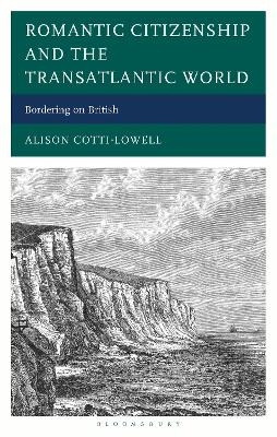 Romantic Citizenship and the Transatlantic World - Alison Cotti-Lowell