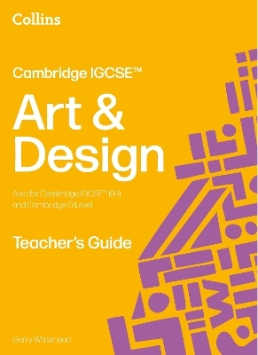 Cambridge IGCSE™ Art and Design Teacher’s Guide
