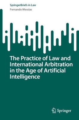 The Practice of Law and International Arbitration in the Age of Artificial Intelligence - Fernando Messias