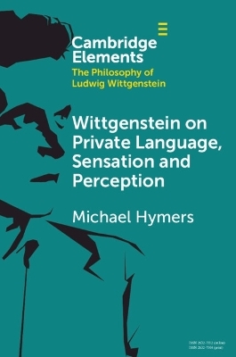 Wittgenstein on Private Language, Sensation and Perception