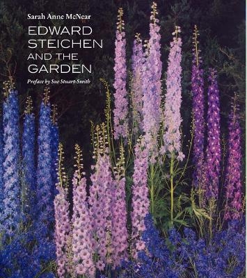 Edward Steichen and the Garden - Sarah Anne McNear