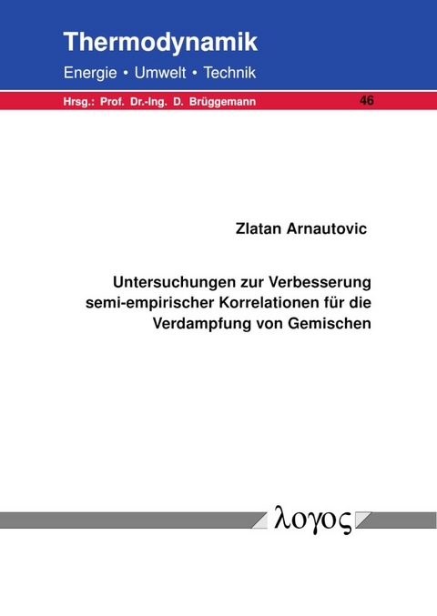Untersuchungen zur Verbesserung semi-empirischer Korrelationen f&uuml;r die Verdampfung von Gemischen - Zlatan Arnautovic
