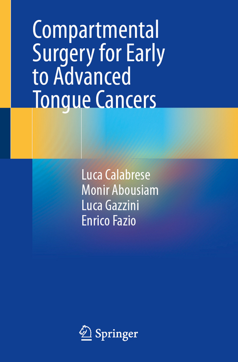 Compartmental Surgery for Early to Advanced Tongue Cancers - Luca Calabrese, Monir Abousiam, Enrico Fazio, Luca Gazzini