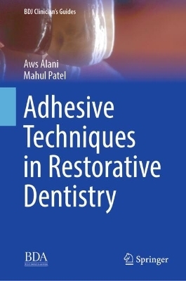 Adhesive Techniques in Restorative Dentistry - Aws Alani, Mahul Patel