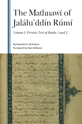 The Mathnaw&iacute; of Jal&aacute;luʾdd&iacute;n R&uacute;m&iacute;, Volume I - Reynold A Nicholson