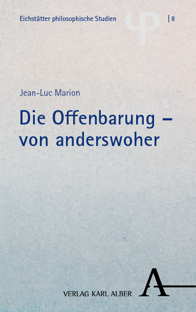 Die Offenbarung &ndash; von anderswoher - Jean-Luc Marion