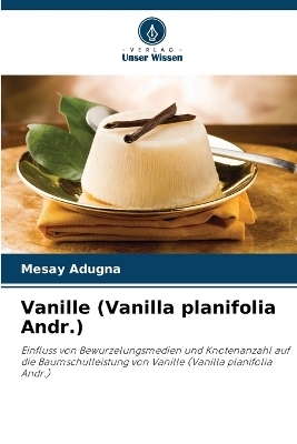 Vanille (Vanilla planifolia Andr.) - Mesay Adugna