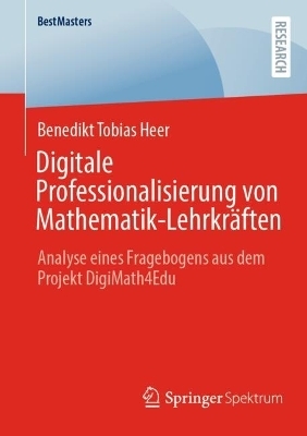 Digitale Professionalisierung von Mathematik-Lehrkräften - Benedikt Tobias Heer