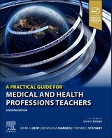A Practical Guide for Medical and Health Professions Teachers - Dent, John; Harden, Ronald M.; Steinert, Yvonne