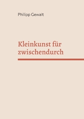 Kleinkunst f&uuml;r zwischendurch - Philipp Gewalt