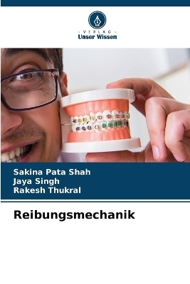 Reibungsmechanik - Sakina Pata Shah, Jaya Singh, Rakesh Thukral