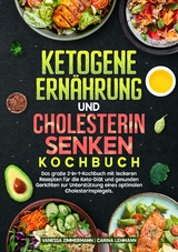 Ketogene Ern&auml;hrung und Cholesterin Senken Kochbuch - Vanessa Zimmermann, Carina Lehmann