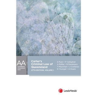 Carter’s Criminal Law of Queensland, 27th edition (2 Volume Set)