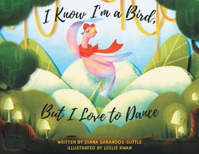 I Know I'm a Bird, But I Love to Dance - Diana Sarandos-Suttle