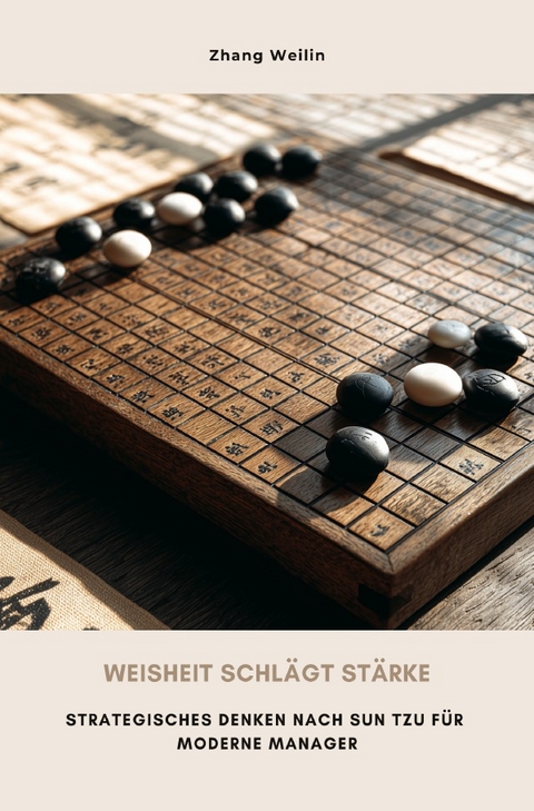 Weisheit schl&auml;gt St&auml;rke - Weilin Zhang