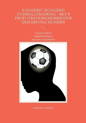 E-Jugend / D-Jugend Fußballtraining - Mit 8 Profi-Trainingseinheiten den Erfolg sichern
