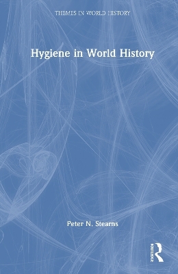 Hygiene in World History - Peter N. Stearns