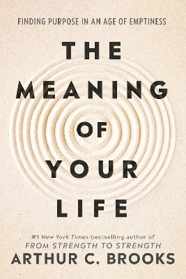 The Meaning of Your Life - Arthur C. Brooks