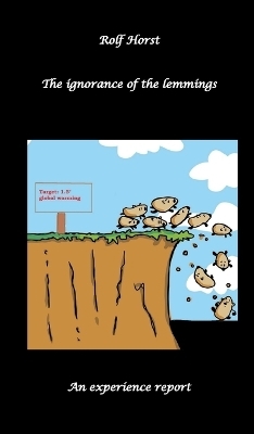 The ignorance of the lemmings - App lemmings, Cardriver lemmings, Dog owner lemmings, Waste lemmings, Landlord lemmings, Autism, - Rolf Horst, Nieke Horst