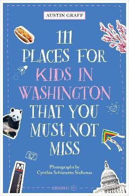 111 Places for Kids in Washington, DC That You Must Not Miss - Austin K Graff