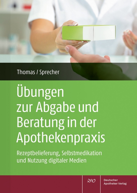 Übungen zur Abgabe und Beratung in der Apothekenpraxis - Annette Thomas, Nadine Yvonne Sprecher