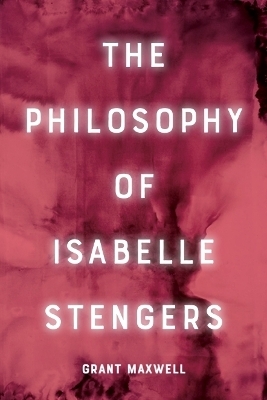 The Philosophy of Isabelle Stengers - Grant Maxwell