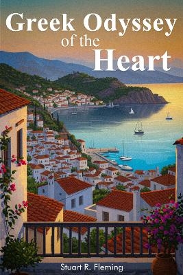 GREEK ODYSSEY OF THE HEART - Stuart R.Fleming