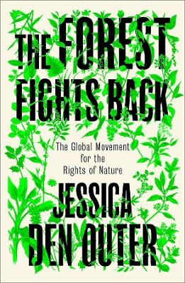 The Forest Fights Back - Jessica den Outer