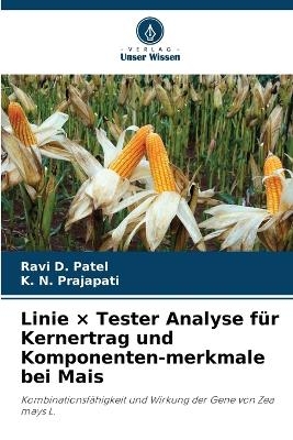 Linie &times; Tester Analyse f&uuml;r Kernertrag und Komponenten-merkmale bei Mais - Ravi D Patel, K N Prajapati