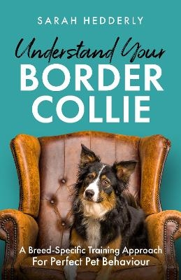 Understand Your Border Collie - Sarah Hedderly