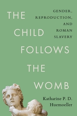 The Child Follows the Womb - Katharine P. D. Huemoeller