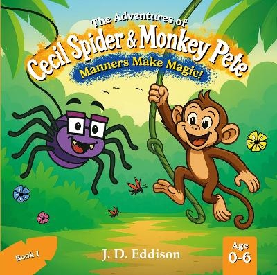 The Adventures of Cecil Spider & Monkey Pete - J. D. Eddison