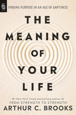 The Meaning of Your Life - Arthur C. Brooks