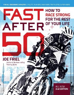 Fast After 50, Second Edition - Joe Friel