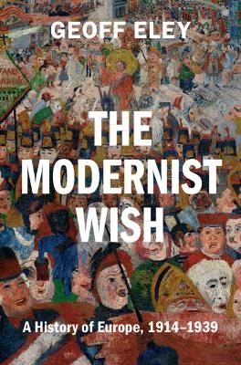 The Modernist Wish - Geoff Eley