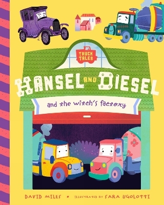 Hansel and Diesel and the Witch's Factory - David Miles, Stephanie Miles