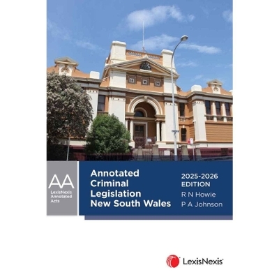 Annotated Criminal Legislation New South Wales, 2025-2026 - Roderick Howie