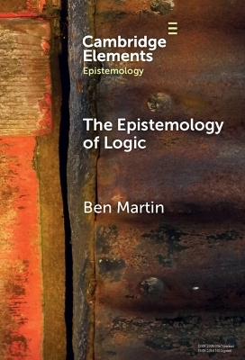 The Epistemology of Logic - Ben Martin