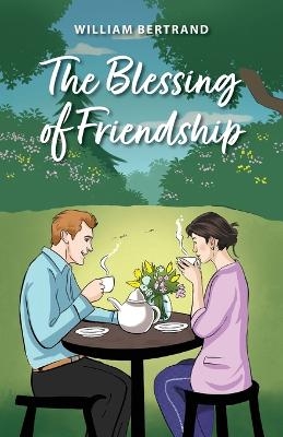 The Blessing of Friendship - William Bertrand