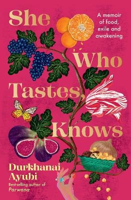 She Who Tastes, Knows - Durkhanai Ayubi