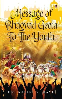 Message of Bhagvad Geeta to the Youth -  Dr Nalini V Dave