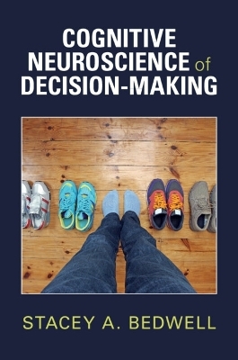 Cognitive Neuroscience of Decision-Making - Stacey A. Bedwell