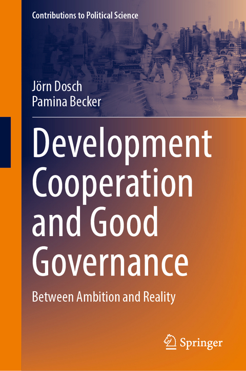 Development Cooperation and Good Governance - Jörn Dosch, Pamina Becker