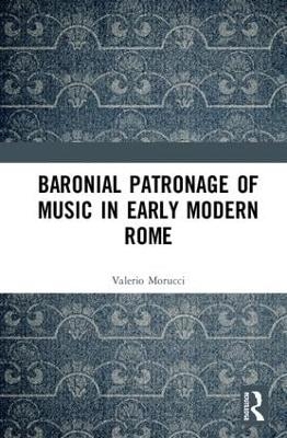 Baronial Patronage of Music in Early Modern Rome
