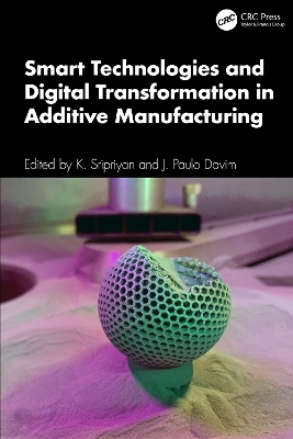 Smart Technologies and Digital Transformation in Additive Manufacturing - 