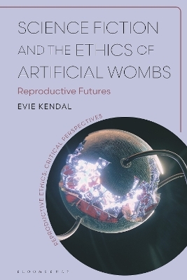 Science Fiction and the Ethics of Artificial Wombs - Dr Evie Kendal