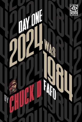 Day One: 2024 Was 1984 Fafo - Chuck D