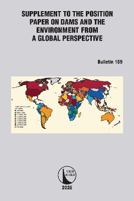 Supplement to the Position Paper on Dams and the Environment from a Global Perspective / Supplément au Document de Synthèse sur les Barrages et l'Environnement d'un Point de Vue Perspective
