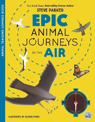 Epic Animal Journeys in the Air - Steve Parker, Matilda Martin