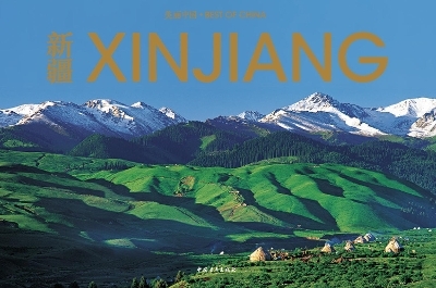 Xinjiang the Silk Road's Beating Heart: The Landscapes and Cultures of Xinjiang - 